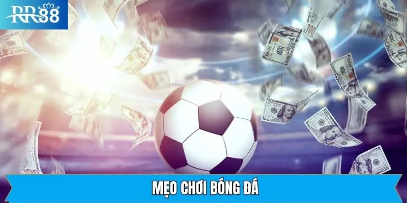 Mẹo Chơi Bóng Đá Tại RR88 – Bí Quyết Thắng Lớn, Săn Thưởng